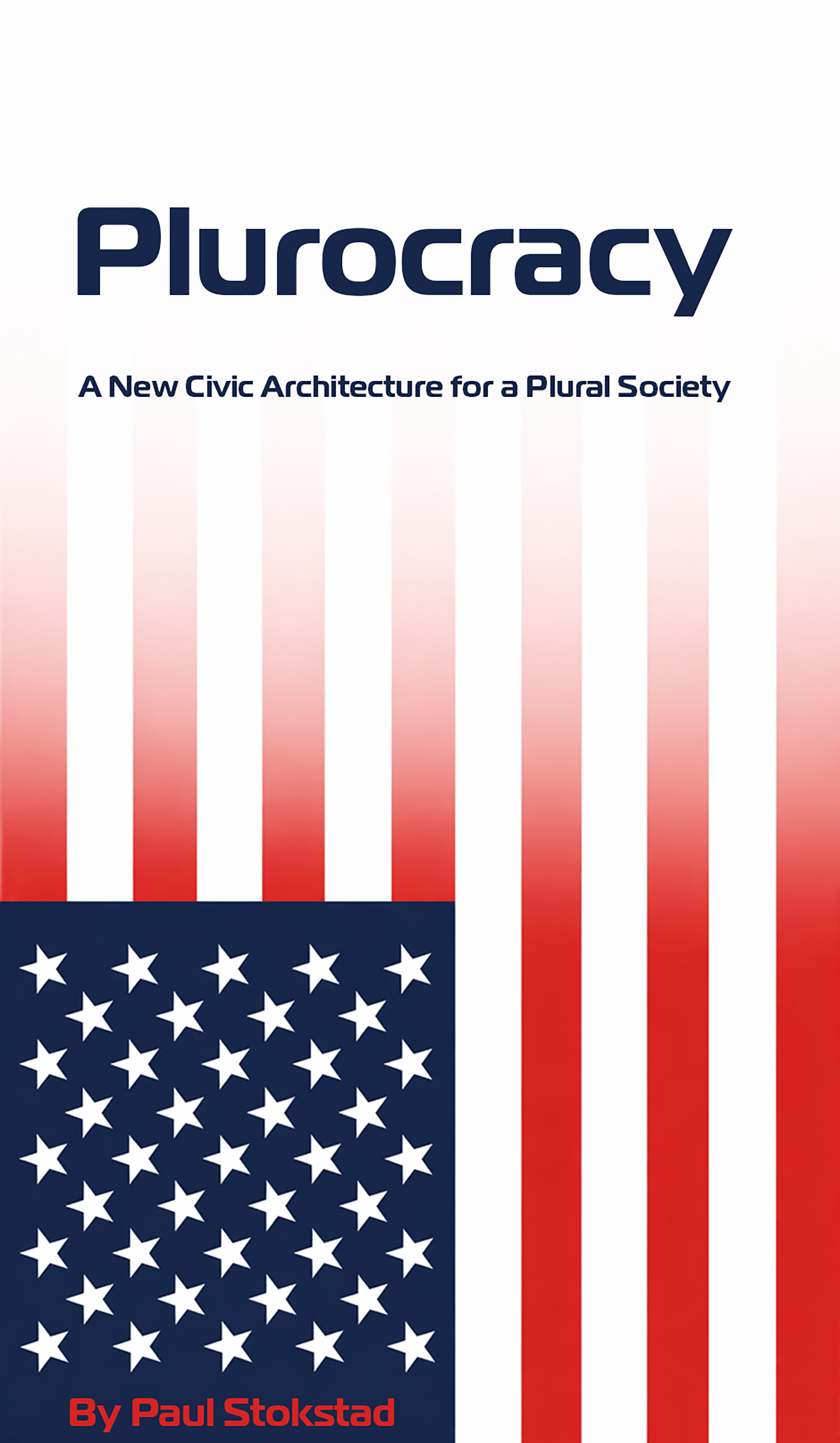 Book-cover graphic titled “Plurocracy” with subtitle, stylized American flag, and “By Paul Stolkstad.”
